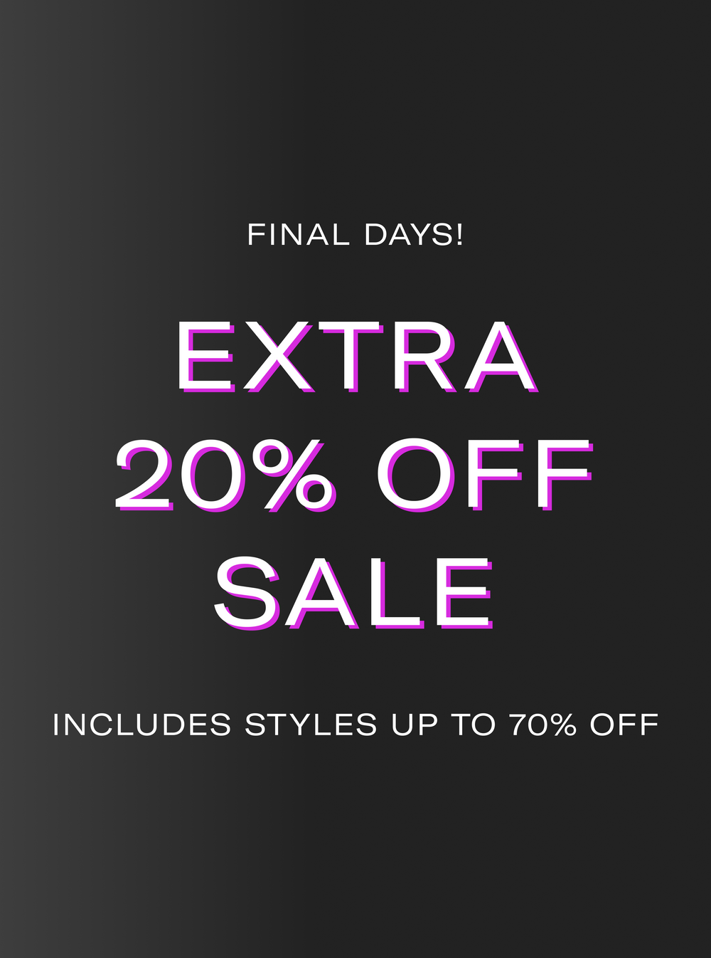 Promotional sale graphic on a dark gradient background with the text 'FINAL DAYS! EXTRA 20% OFF SALE' and 'INCLUDES STYLES UP TO 70% OFF' in white and pink lettering.